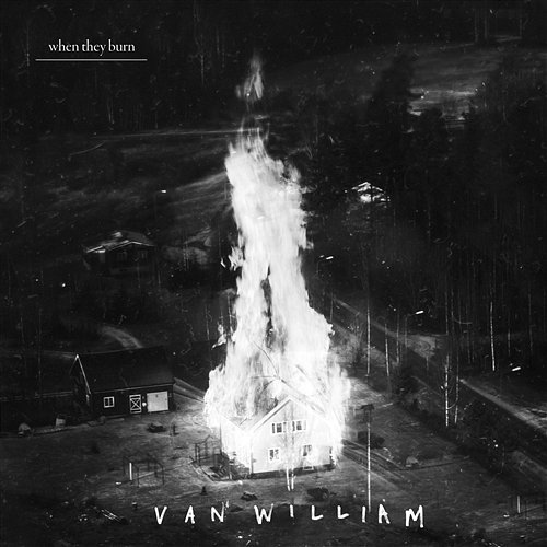 When They Burn Van William