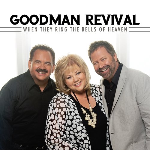 When They Ring The Bells Of Heaven Goodman Revival