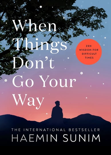 When Things Don’t Go Your Way Haemin Sunim