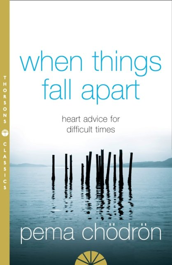 When Things Fall Apart Chodron Pema