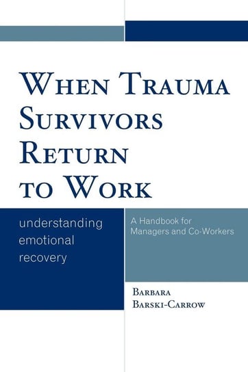 When Trauma Survivors Return to Work Barski-Carrow Barbara