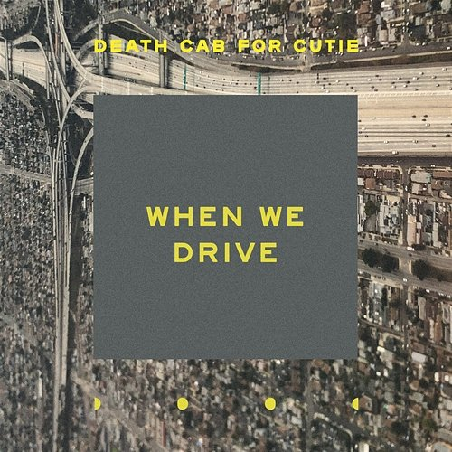 When We Drive Death Cab for Cutie