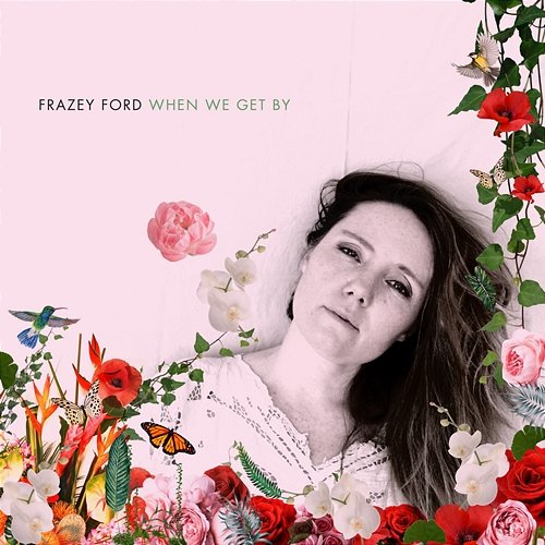 When We Get By Frazey Ford