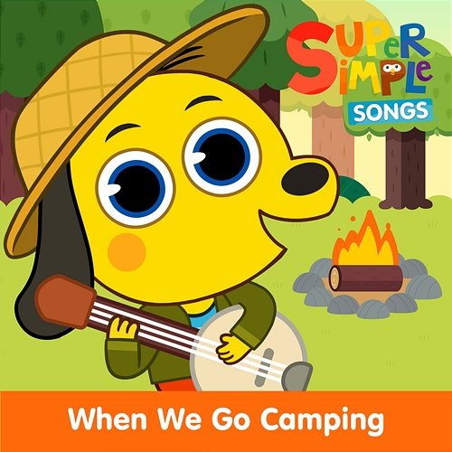 When We Go Camping Super Simple Songs