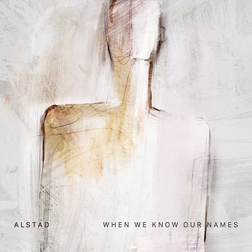 When We Know Our Names Alstad