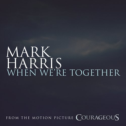 When We're Together Mark Harris
