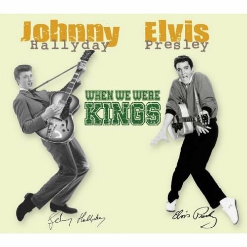 When We Were Kings Hallyday Johnny, Presley Elvis