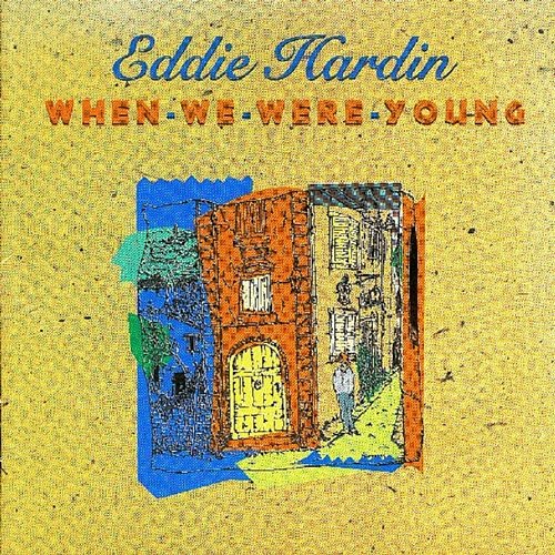 When We Were Young Eddie Hardin