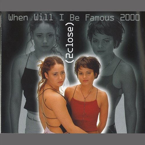 When Will I Be Famous 2000 2Close