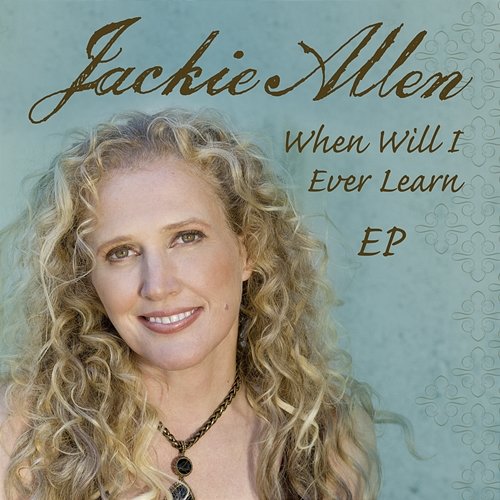 When Will I Ever Learn EP Jackie Allen