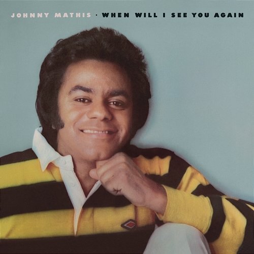 When Will I See You Again Johnny Mathis