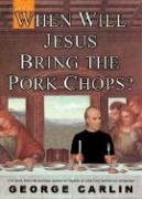 When Will Jesus Bring The Pork Chops? Carlin George