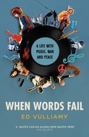 When Words Fail: A Life with Music, War and Peace Vulliamy Ed