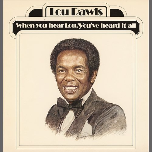 When You Hear Lou, You've Heard It All Lou Rawls