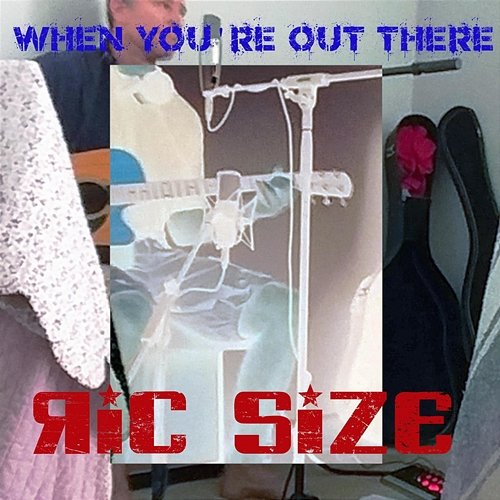 When You're Out There Ric Size