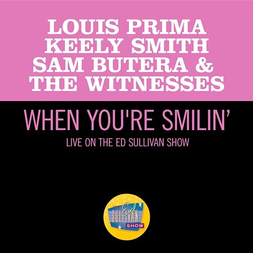 When You're Smilin' Louis Prima, Keely Smith, Sam Butera & The Witnesses