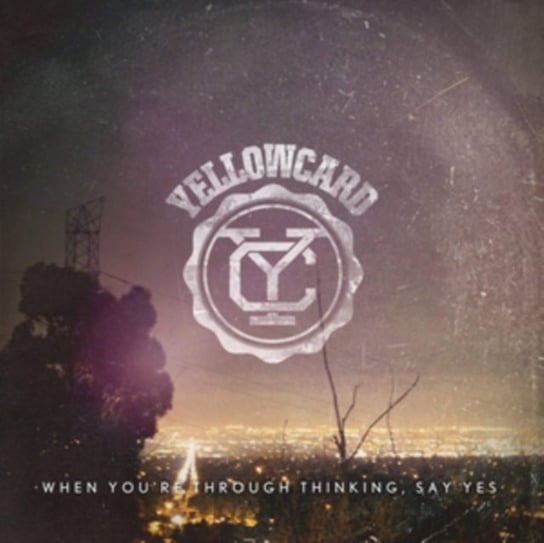When You'Re Through Thinking, Say Yes Yellowcard