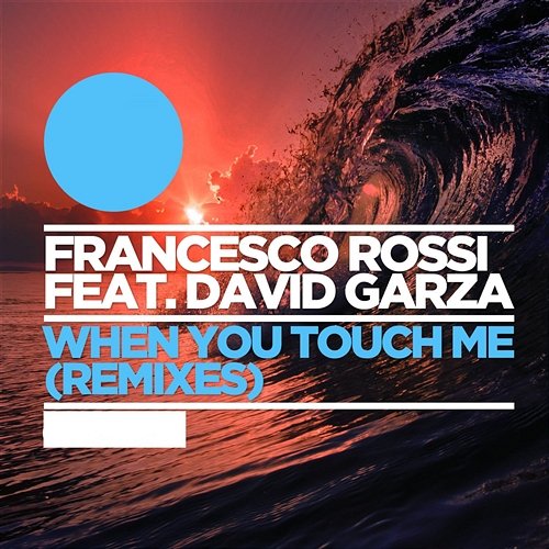 When You Touch Me Francesco Rossi feat. David Garza