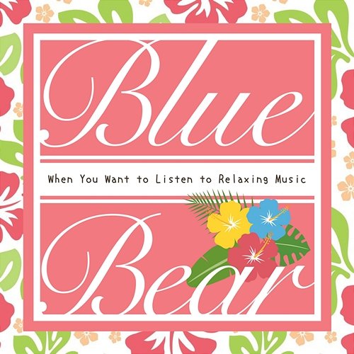 When You Want to Listen to Relaxing Music The Blue Bear