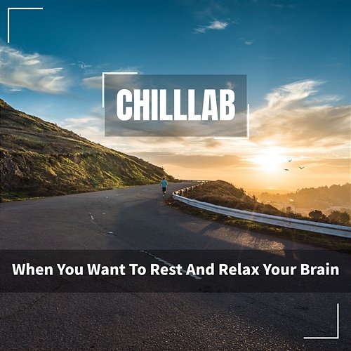 When You Want to Rest and Relax Your Brain Chilllab