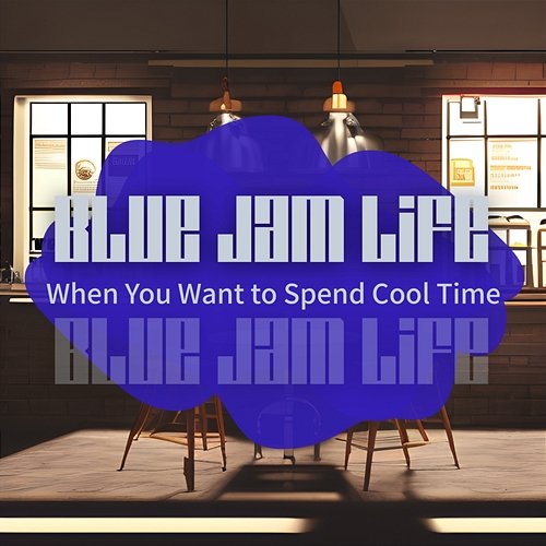 When You Want to Spend Cool Time Blue Jam Life