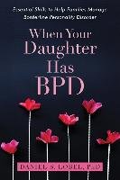 When Your Daughter Has BPD Lobel Daniel Phd S.