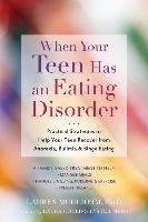 When Your Teen Has an Eating Disorder: Practical Strategies to Help Your Teen Recover from Anorexia, Bulimia, and Binge Eating Muhlheim Lauren