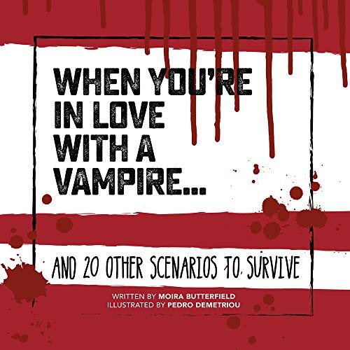 When Youre in Love with a Vampire. And 20 Other Scenarios to Survive Butterfield Moira