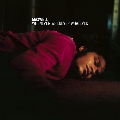 Whenever Wherever Whatever Maxwell