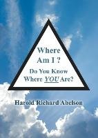 Where Am I? Do You Know Where YOU Are? Abelson Harold Richard