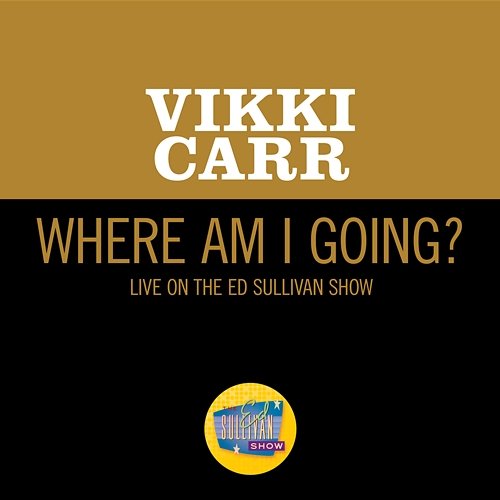 Where Am I Going? Vikki Carr