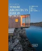 Where Architects Stay in Europe - Lodgings for Design Enthusiasts Kramer Sibylle