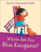 Where Are You, Blue Kangaroo? Clark Emma Chichester