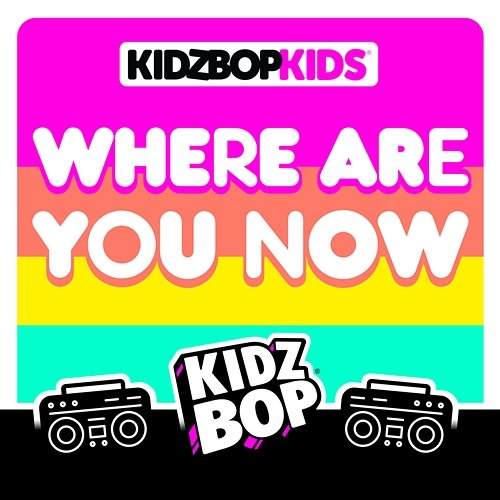 Where Are You Now Kidz Bop Kids