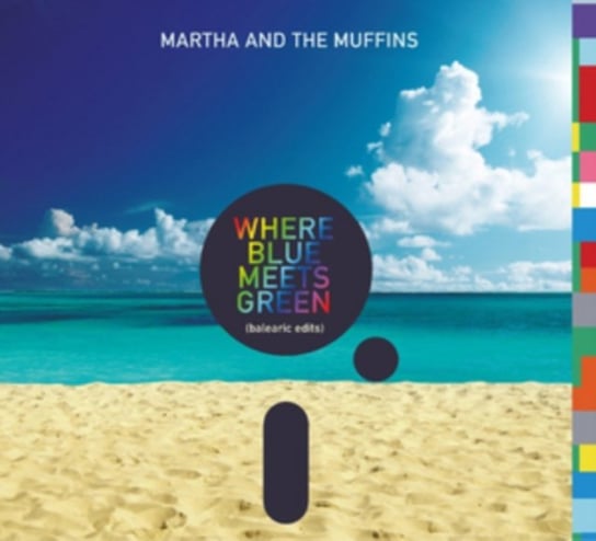 Where Blue Meets Green (Balearic Edits) Martha And The Muffins