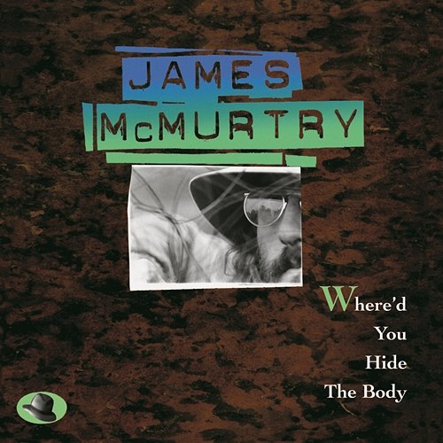 Where'D You Hide The Body James McMurtry