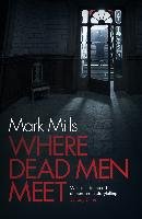 Where Dead Men Meet Mills Mark