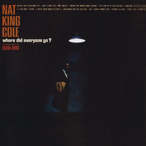 Where Did Everyone Go? Nat King Cole