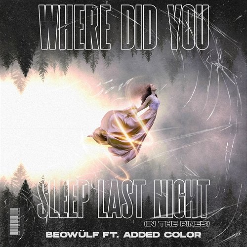Where Did You Sleep Last Night (In The Pines) Beowülf feat. Added Color