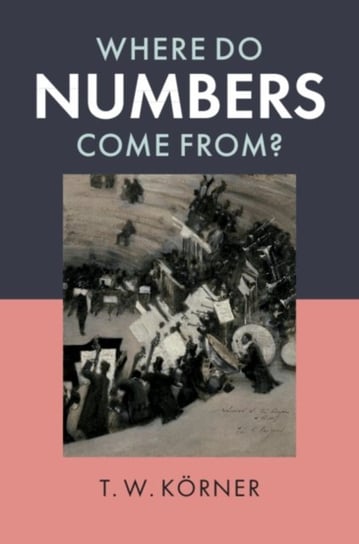 Where Do Numbers Come From? T.W. Koerner