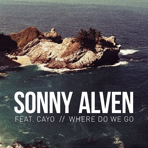 Where Do We Go Sonny Alven feat. Cayo