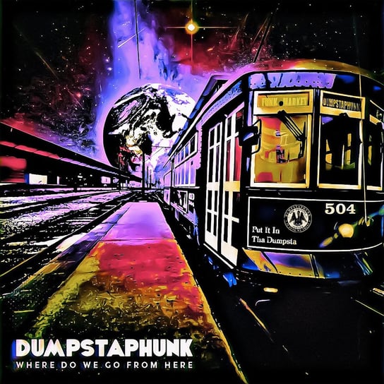 Where Do We Go From Here Dumpstaphunk