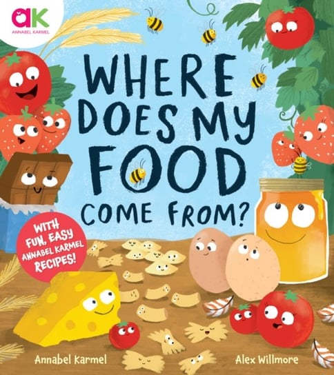 Where Does My Food Come From?: The story of how your favourite food is made Karmel Annabel