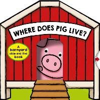 Where Does Pig Live?: A Barnyard Slide-And-Find Book Priddy Roger