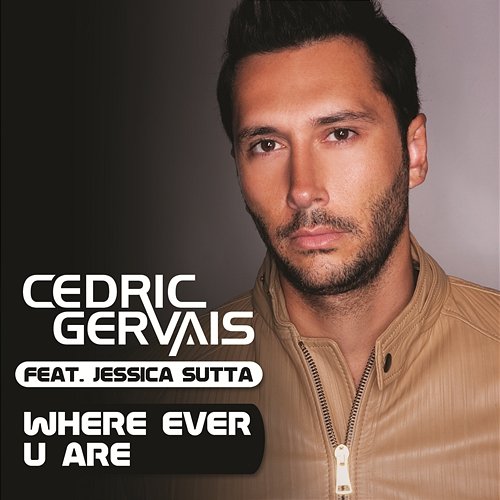 Where Ever U Are Cedric Gervais feat. Jessica Sutta