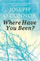 Where Have You Been? O'Connor Joseph
