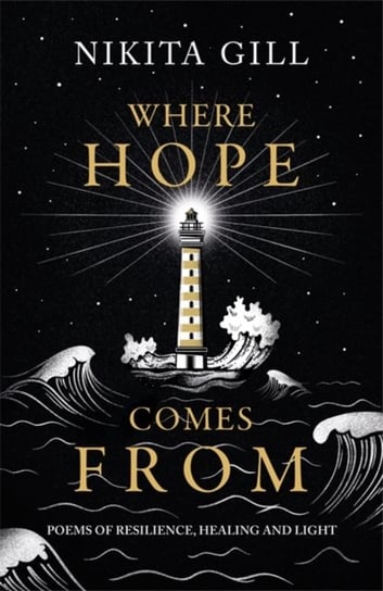 Where Hope Comes From: Healing poetry for the heart, mind and soul Gill Nikita