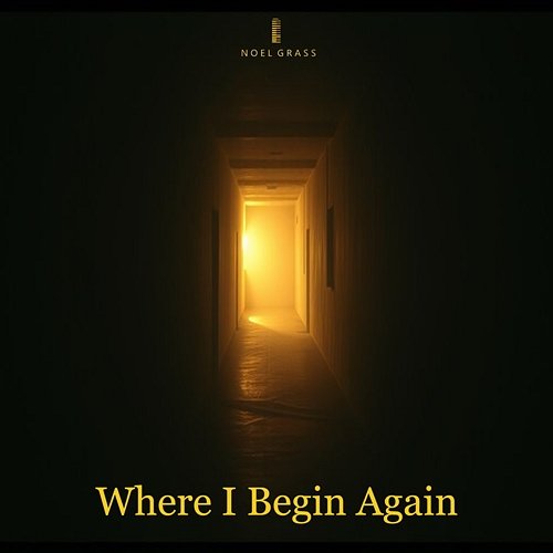 Where I Begin Again Noel Grass