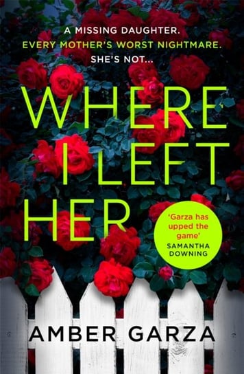 Where I Left Her The pulse-racing thriller about every parents worst nightmare Amber Garza
