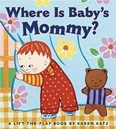 Where Is Baby's Mommy?: A Karen Katz Lift-The-Flap Book Katz Karen